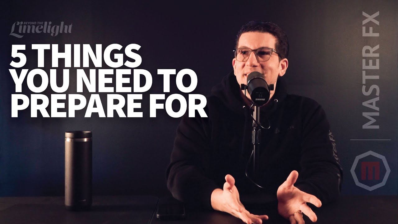 5 Things You Need to Prepare For | Beyond the Limelight