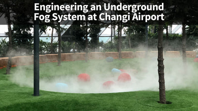 Engineering an Underground Fog System at Changi Airport